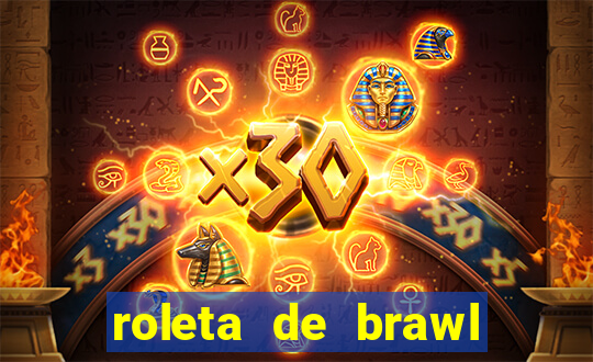 roleta de brawl stars 2024